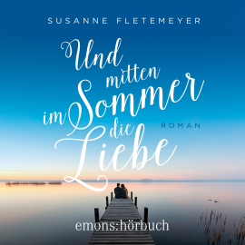 Hörbuch Und mitten im Sommer die Liebe  - Autor Susanne Fletemeyer   - gelesen von Cornelia Waibel