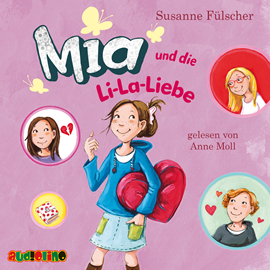 Hörbuch Mia und die Li-La-Liebe  - Autor Susanne Fülscher   - gelesen von Anne Moll