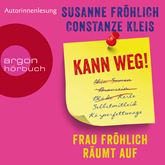 Hörbuch Kann weg! Frau Fröhlich räumt auf  - Autor Susanne Fröhlich;Constanze Kleis   - gelesen von Susanne Fröhlich