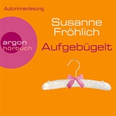 Hörbuch Aufgebügelt  - Autor Susanne Fröhlich   - gelesen von Susanne Fröhlich