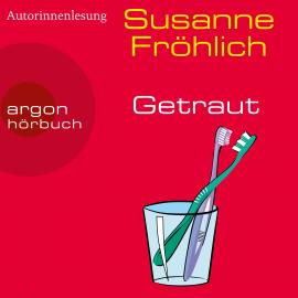 Hörbuch Getraut - Ein Andrea Schnidt Roman, Band 12 (Ungekürzte Autorinnenlesung)  - Autor Susanne Fröhlich   - gelesen von Susanne Fröhlich