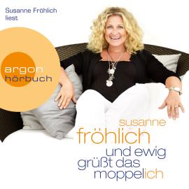 Hörbuch Und ewig grüßt das Moppel-Ich (Gekürzte Lesung)  - Autor Susanne Fröhlich   - gelesen von Susanne Fröhlich