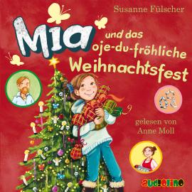 Hörbuch Mia und das oje-du-fröhliche Weihnachtsfest - Mia 12  - Autor Susanne Fülscher   - gelesen von Anne Moll