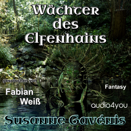 Hörbuch Wächter des Elfenhains  - Autor Susanne Gavénis   - gelesen von Fabian Weiß