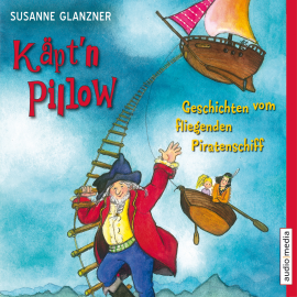 Hörbuch Käpt'n Pillow - Geschichten vom fliegenden Piratenschiff  - Autor Susanne Glanzner   - gelesen von Christoph Jablonka
