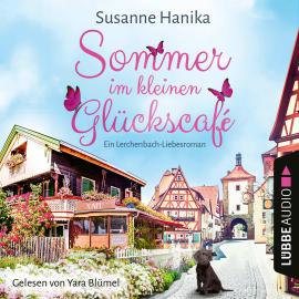 Hörbuch Sommer im kleinen Glückscafé - Ein Lerchenbach-Liebesroman (Ungekürzt)  - Autor Susanne Hanika   - gelesen von Yara Blümel