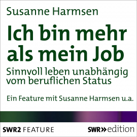 Hörbuch Ich bin mehr als mein Job  - Autor Susanne Harmsen   - gelesen von Schauspielergruppe
