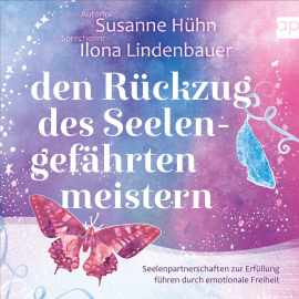 Hörbuch Den Rückzug des Seelengefährten meistern  - Autor Susanne Hühn   - gelesen von Ilona Lindenbauer