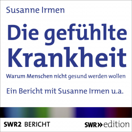 Hörbuch Die gefühlte Krankheit  - Autor Susanne Irmen   - gelesen von Susanne Irmen