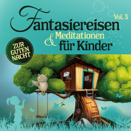 Hörbuch Fantasiereisen & Meditationen für Kinder 3  - Autor Susanne Keller   - gelesen von Schauspielergruppe