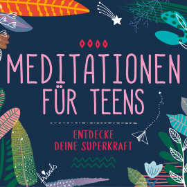 Hörbuch Meditationen für Teens  - Autor Susanne Keller   - gelesen von Schauspielergruppe