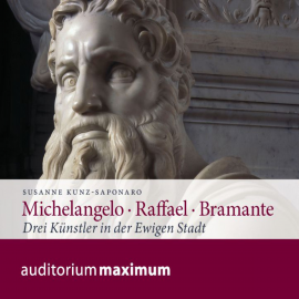 Hörbuch Michelangelo · Raffael · Bramante  - Autor Susanne Kunz-Saponaro   - gelesen von Diverse