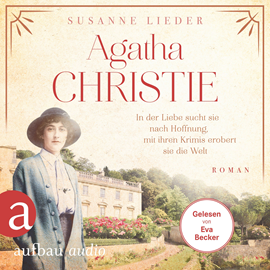 Hörbuch Agatha Christie - In der Liebe sucht sie nach Hoffnung, mit ihren Krimis erobert sie die Welt - Mutige Frauen zwischen Kunst und  - Autor Susanne Lieder   - gelesen von Eva Becker