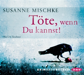 Hörbuch Töte, wenn Du kannst!  - Autor Susanne Mischke   - gelesen von Uve Teschner