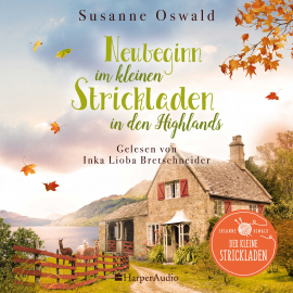 Hörbuch Neubeginn im kleinen Strickladen in den Highlands (ungekürzt)  - Autor Susanne Oswald   - gelesen von Inka Lioba Bretschneider