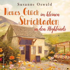 Hörbuch Neues Glück im kleinen Strickladen in den Highlands (ungekürzt)  - Autor Susanne Oswald   - gelesen von Inka Lioba Bretschneider