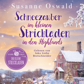 Hörbuch Schneezauber im kleinen Strickladen in den Highlands (ungekürzt)  - Autor Susanne Oswald   - gelesen von Inka Lioba Bretschneider