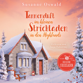 Hörbuch Tannenduft im kleinen Strickladen in den Highlands  - Autor Susanne Oswald   - gelesen von Anja Taborsky