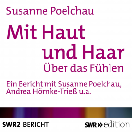 Hörbuch Mit Haut und Haar  - Autor Susanne Poelchau   - gelesen von Schauspielergruppe