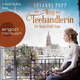 Hörbuch Der Weg der Teehändlerin - Die Ronnefeldt-Saga, Band 2 (Ungekürzte Lesung)  - Autor Susanne Popp   - gelesen von Astrid Kohrs