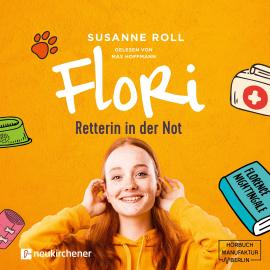 Hörbuch Flori - Retterin in der Not (ungekürzt)  - Autor Susanne Roll   - gelesen von Max Hoffmann