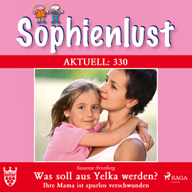 Hörbuch Was soll aus Yelka werden? Ihre Mama ist spurlos verschwunden (Sophienlust 330)  - Autor Susanne Svanberg   - gelesen von Lisa Rauen