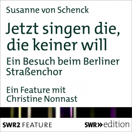 Hörbuch Jetzt singen die, die keiner will  - Autor Susanne von Schenck   - gelesen von Christine Nonnast