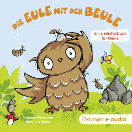 Hörbuch Die Eule mit der Beule – Ein Liederhörbuch für Kleine  - Autor Susanne Weber   - gelesen von Ilka Teichmüller