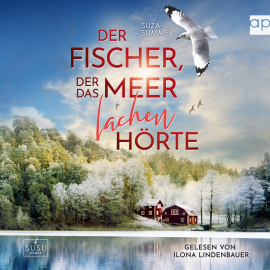 Hörbuch Der Fischer, der das Meer lachen hörte  - Autor Suza Summer   - gelesen von Ilona Lindenbauer