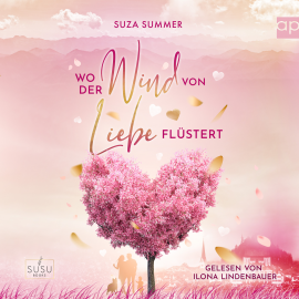 Hörbuch Wo der Wind von Liebe flüstert  - Autor Suza Summer   - gelesen von Ilona Lindenbauer