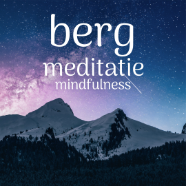 Hörbuch Berg Meditatie: Mindfulness  - Autor Suzan van der Goes   - gelesen von Suzan van der Goes