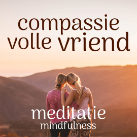 Hörbuch Compassievolle Vriend: Mindfulness Meditatie  - Autor Suzan van der Goes   - gelesen von Suzan van der Goes