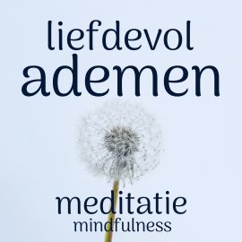 Hörbuch Liefdevol Ademen: Mindfulness Meditatie  - Autor Suzan van der Goes   - gelesen von Suzan van der Goes