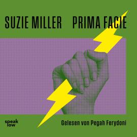 Hörbuch Prima Facie (Ungekürzt)  - Autor Suzie Miller   - gelesen von Pegah Ferydoni