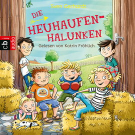 Hörbuch Die Heuhaufen-Halunken (Folge 1)  - Autor Sven Gerhardt   - gelesen von Katrin Fröhlich