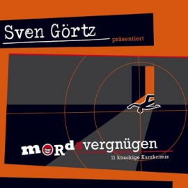 Hörbuch Mord(s)vergnügen  - Autor Sven Görtz   - gelesen von Sven Görtz