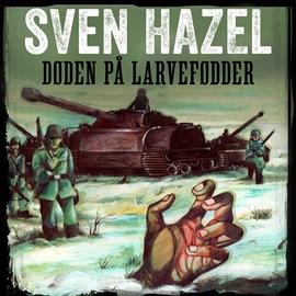 Hörbuch Døden på larvefødder - Sven Hazels krigsromaner 2  - Autor Sven Hazel   - gelesen von Jesper Borup