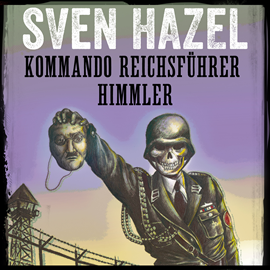 Hörbuch Kommando Reichsführer Himmler - Sven Hazels krigsromaner 9  - Autor Sven Hazel   - gelesen von Aksel Hundslev