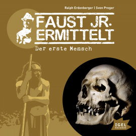 Hörbuch Faust jr. ermittelt. Der erste Mensch  - Autor Sven Preger   - gelesen von Schauspielergruppe