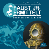 Hörbuch Faust jr. ermittelt. Phantom der Tiefsee  - Autor Sven Preger   - gelesen von Schauspielergruppe