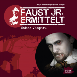Hörbuch Faust jr. ermittelt. Wahre Vampire  - Autor Sven Preger   - gelesen von Schauspielergruppe