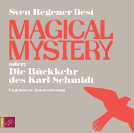 Hörbuch Magical Mystery oder: Die Rückkehr des Karl Schmidt  - Autor Sven Regener   - gelesen von Sven Regener