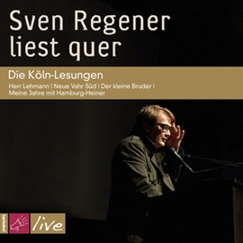 Hörbuch Sven Regener liest quer. Die Köln-Lesungen  - Autor Sven Regener   - gelesen von Sven Regener
