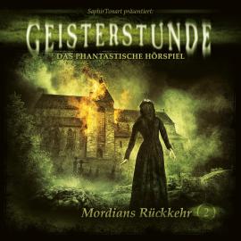 Hörbuch Geisterstunde - Das phantastische Hörspiel, Folge 2: Mordians Rückkehr  - Autor Sven Schreivogel, C. B. Andergast   - gelesen von Schauspielergruppe