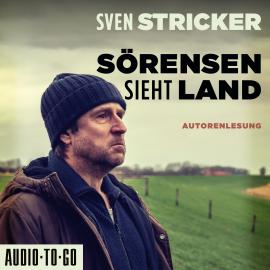 Hörbuch Sörensen sieht Land - Sörensen ermittelt, Band 4 (ungekürzt)  - Autor Sven Stricker   - gelesen von Sven Stricker