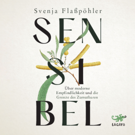 Hörbuch Sensibel  - Autor Svenja Flaßpöhler   - gelesen von Sonngard Dressler