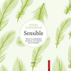 Hörbuch Sensible  - Autor Svenja Flasspöhler   - gelesen von Conchi Ramírez de Haro