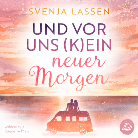 Hörbuch Und vor uns (k)ein neuer Morgen  - Autor Svenja Lassen   - gelesen von Stephanie Preis