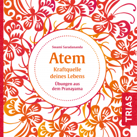 Hörbuch Atem - Kraftquelle deines Lebens  - Autor Swami Saradananda   - gelesen von Schauspielergruppe