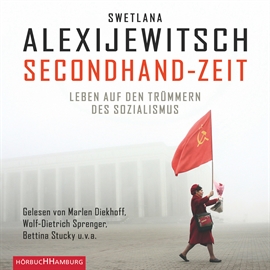 Hörbuch Secondhand-Zeit - Leben auf den Trümmern des Sozialismus  - Autor Swetlana Alexijewitsch   - gelesen von Diverse